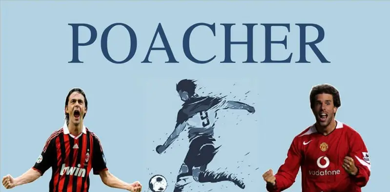 Poacher Trong Bóng Đá Là Gì - Giải Mã Sát Thủ Vùng Cấm